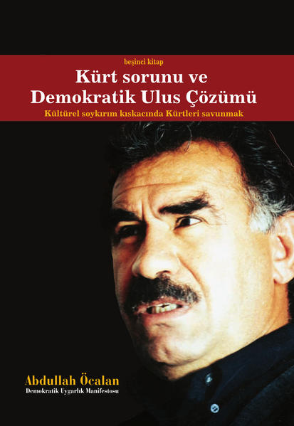 Demokratik Uygarlik Manifestosu / Kürt Sorunu ve Demokratik Ulus Çözümü