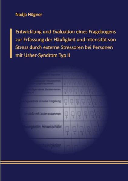 Entwicklung und Evaluation eines Fragebogens zur Erfassung der Häufigkeit und Intensität von Stress durch externe Stressoren bei Personen mit Usher-Syndrom Typ II