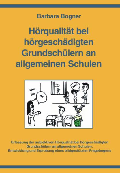 Hörqualität bei hörgeschädigten Grundschülern an allgemeinen Schulen.