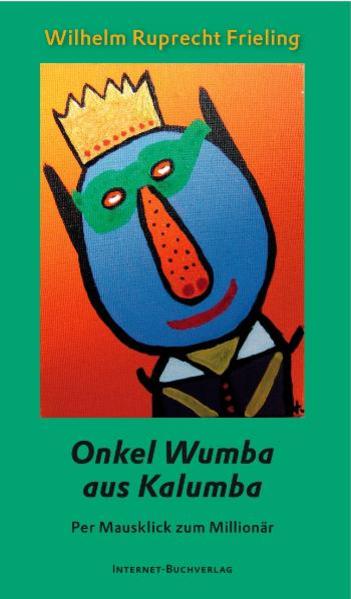 Onkel Wumba aus Kalumba oder: Wie man per Mausklick Millionär wird