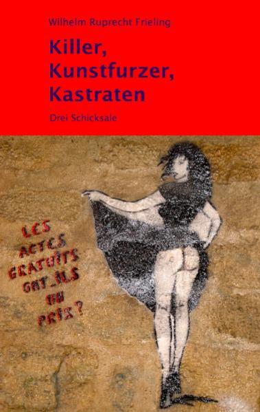 Killer, Kunstfurzer, Kastraten