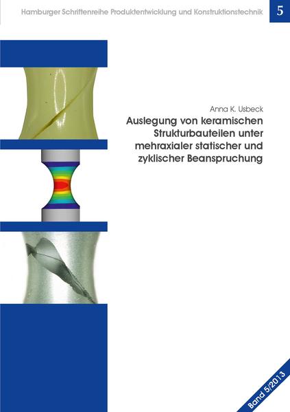 Auslegung von keramischen Strukturbauteilen unter mehraxialer statischer und zyklischer Beanspruchung