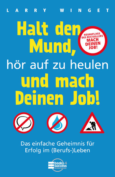 Halt den Mund, hör auf zu heulen und mach Deinen Job!