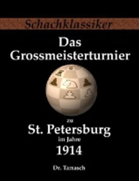 Das Grossmeisterturnier zu St. Petersburg im Jahre 1914
