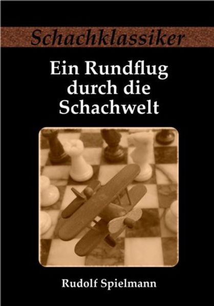 Ein Rundflug durch die Schachwelt