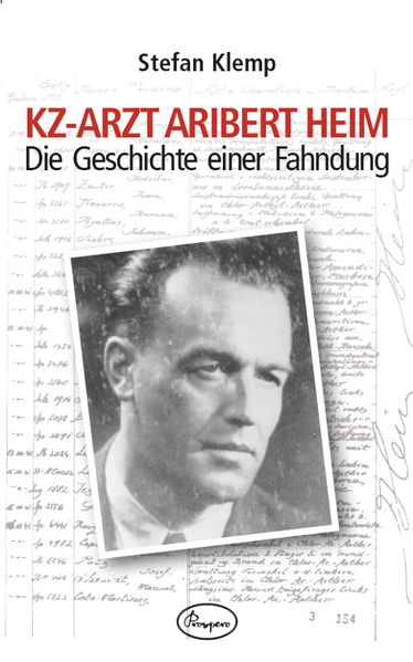 KZ-Arzt Aribert Heim - Die Geschichte einer Fahndung