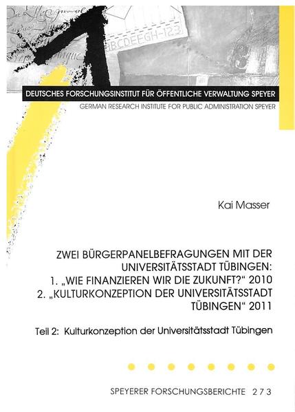 Zwei Bürgerpanelbefragungen mit der Universitätsstadt Tübingen: 1. "Wie finanzieren wir die Zukunft?" 2010 2."Kulturkonzeption der Universitätsstadt Tübingen" 2011