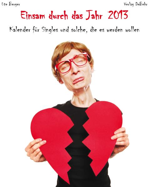 Kalender für Singles - Einsam durch das Jahr 2013
