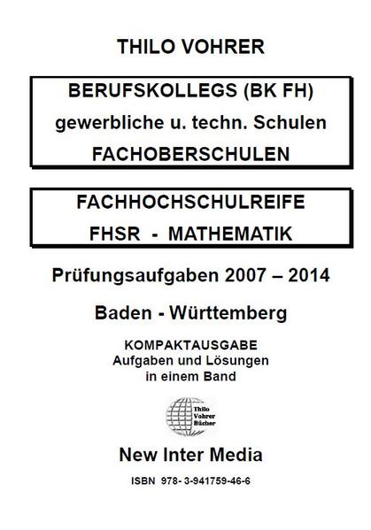 Fachhochschulreife Mathematik für gewerbliche und technische Schulen Prüfungsaufgaben 2007-2014 mit ausführlichen Lösungen