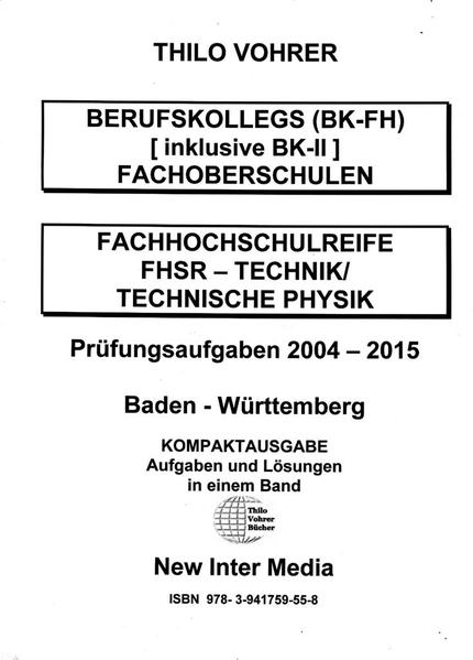 Fachhochschulreife Technik/Technische Physik Prüfungsaufgaben 2004-2015 mit Lösungen für Berufskollegs