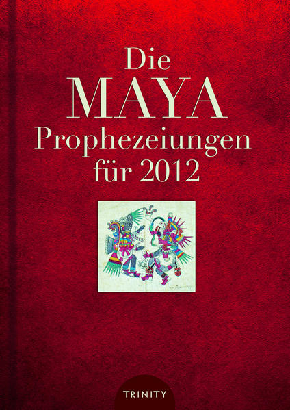 Die Maya Prophezeiungen für 2012