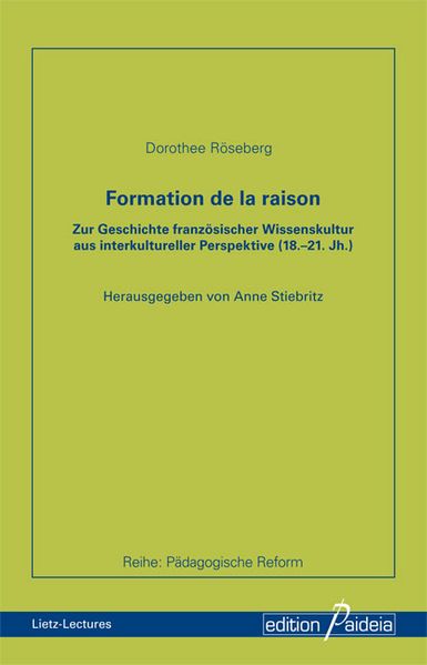 Formation de la raison. Zur Geschichte französischer Wissenskultur aus interkultureller Perspektive
