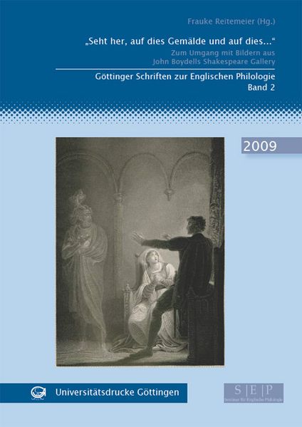 "Seht her auf dies Gemälde und auf dies..." Zum Umgang mit Bildern aus John Boydells Shakespeare Gallery