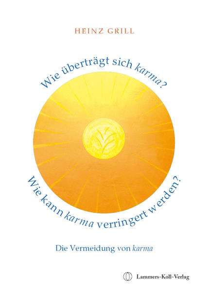 Wie überträgt sich karma? Wie kann karma verringert werden? Die Vermeidung von karma