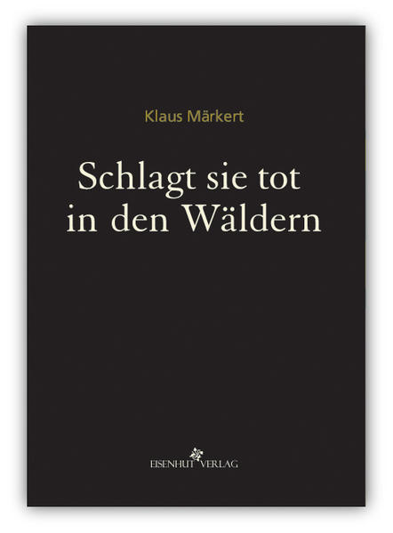 Schlagt sie tot in den Wäldern