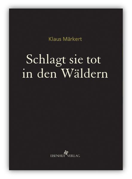 Schlagt sie tot in den Wäldern
