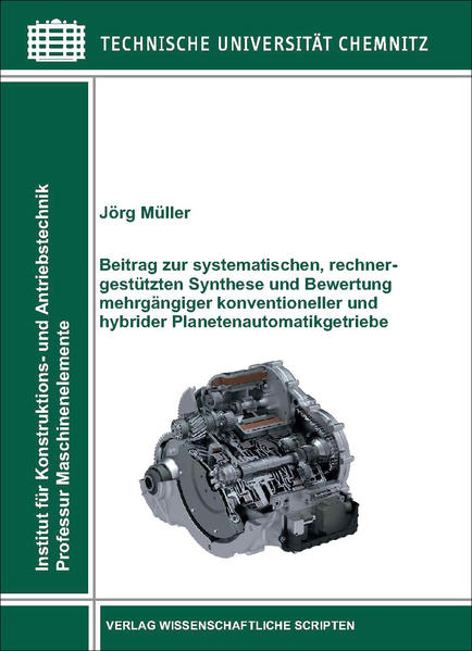 Beitrag zur systematischen, rechnergestützten Synthese und Bewertung mehrgängiger konventioneller  und  hybrider Planetenautomatikgetriebe