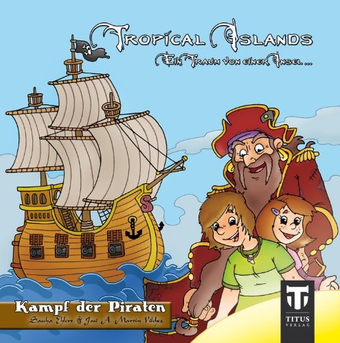 Tropical Islands - Band 1 - Kampf der Piraten