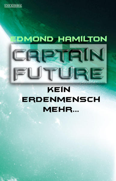 Captain Future 22.2: Kein Erdenmensch mehr