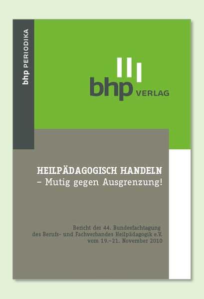 Heilpädagogisch handeln - Mutig gegen Ausgrenzung!