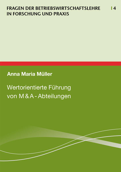 Wertorientierte Führung von M&A-Abteilungen