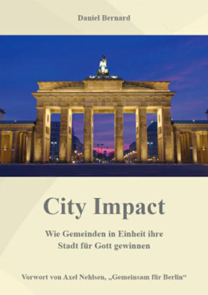 City Impact  –  Wie Gemeinden in Einheit ihre Stadt für Gott gewinnen