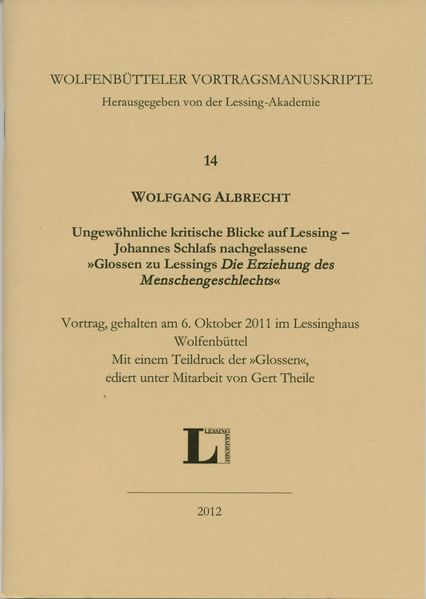 Ungewöhnliche kritische Blicke auf Lessing - Johannes Schlafs nachgelassene 'Glossen zu Lessings ›Die Erziehung des Menschengeschlechts‹'.