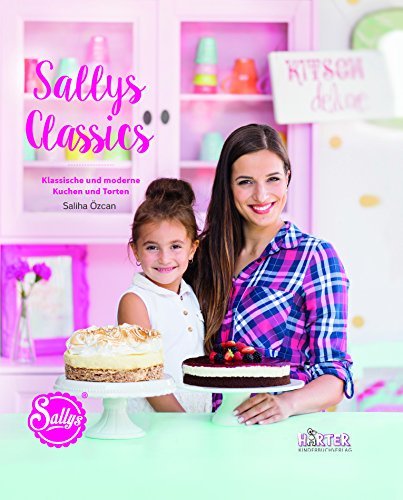 Sallys Classics. Klassische und moderne Kuchen und Torten (ÄCHT LÄCKER)