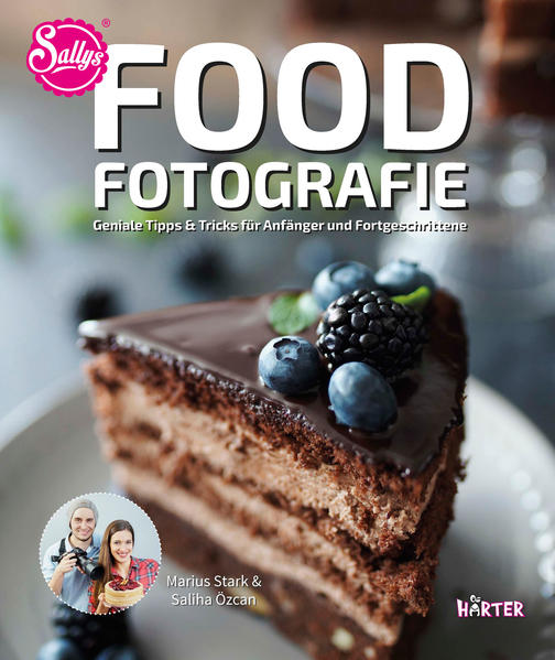 Food-Fotografie. Geniale Tipps & Tricks für Anfänger und Fortgeschrittene