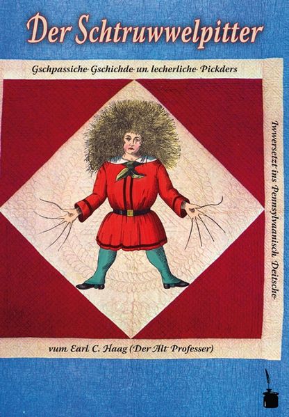 Der Schtruwwelpitter. Gschpassiche Gschichde un lecherliche Pickders