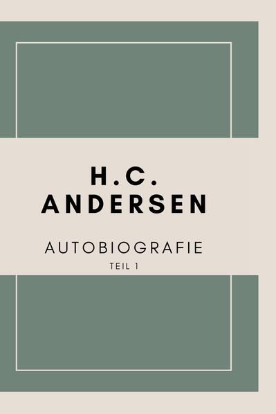 Autobiografie von H. C. Andersen (Teil 1)