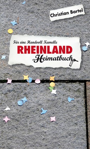 Rheinland - Für eine Handvoll Kamelle - ein Heimatbuch