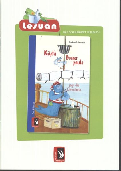 LESUAN – Das Schülerheft zum Buch "Käpt´n Donnerpaule jagt die Limodiebe"