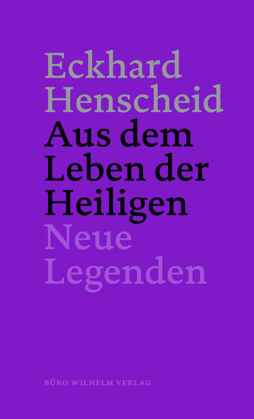 Eckhard Henscheid - Aus dem Leben der Heiligen