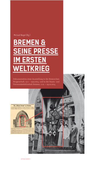 Bremen & seine Presse im Ersten Weltkrieg.
