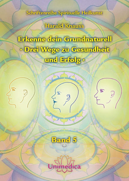 Erkenne dein Grundnaturell - Drei Wege zu Gesundheit und Erfolg
