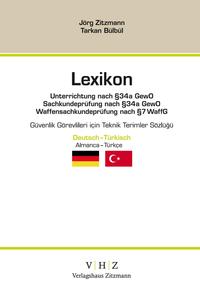 Lexikon Unterrichtung nach § 34a GewO  Sachkundeprüfung nach § 34a GewO  Waffensachkundeprüfung nach § 7 WaffG  – Deutsch - Türkisch –