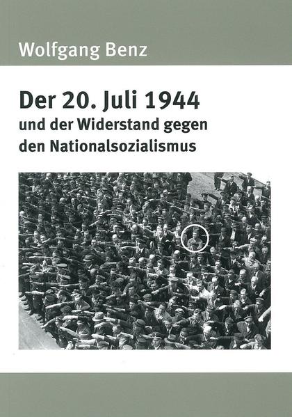 Der 20. Juli 1944 und der Widerstand gegen den Nationalsozialismus