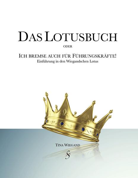 Das Lotusbuch oder "Ich bremse auch für Führungskräfte"