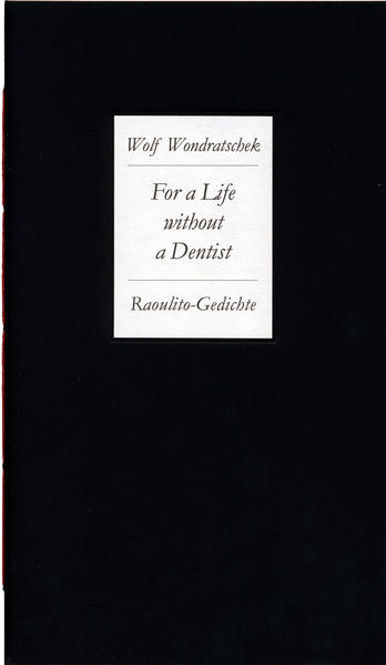 For a Life without a Dentist. Raoulito-Gedichte