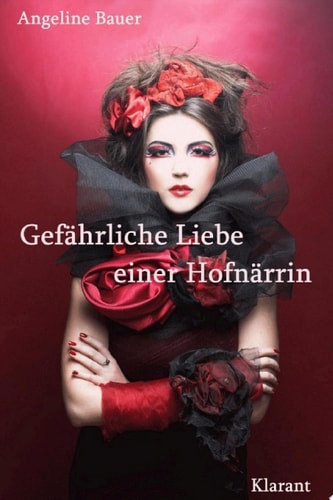 Gefährliche Liebe Einer Hofnärrin. Historischer Roman Aus Dem Mittelalter über Die Lust Am Leben, Gefühle, Leidenschaft Und Betrug.