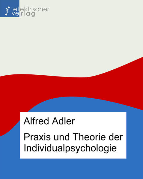 Praxis und Theorie der Individualpsychologie