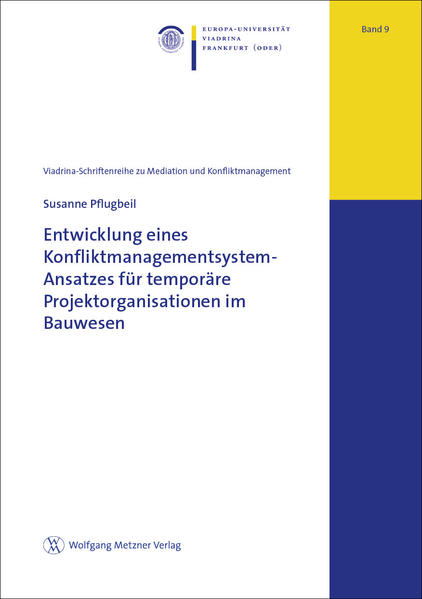 Entwicklung eines Konfliktmanagementsystem-Ansatzes für temporäre Projektorganisationen im Bauwesen