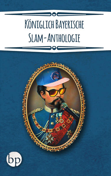 Königlich Bayerische Slam-Anthologie
