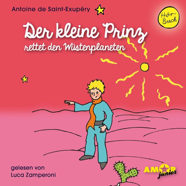 Der kleine Prinz rettet den Wüstenplaneten (Folge 9) gelesen von Luca Zamperoni