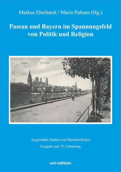 Passau und Bayern im Spannungsfeld von Politik und Religion