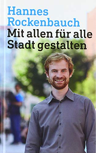 Hannes Rockenbauch: Mit allen für alle Stadt gestalten