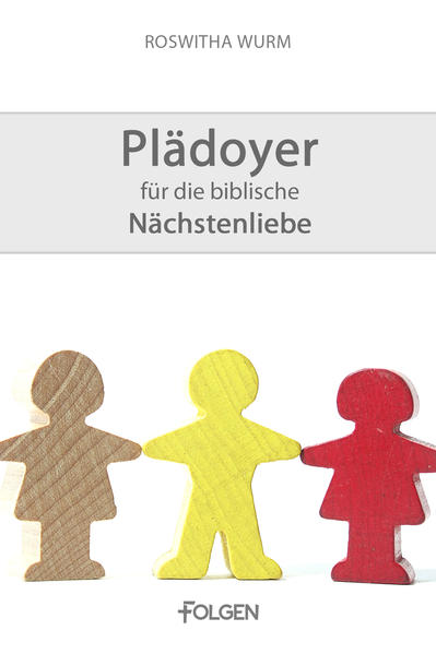 Plädoyer für die biblische Nächstenliebe