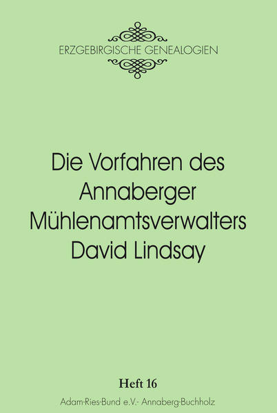 Die Vorfahren des Annaberger Mühlenamtsverwalters David Lindsay
