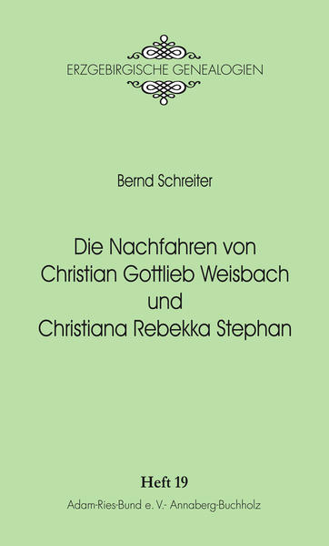 Die Nachfahren von Christian Gottlieb Weisbach und Christiana Rebekka Stephan.